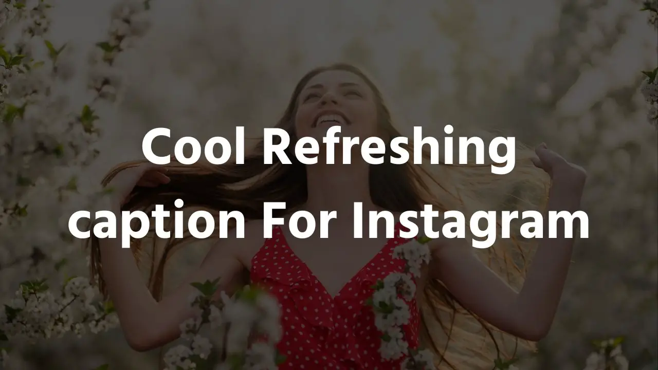 Cool Refreshing caption For Instagram